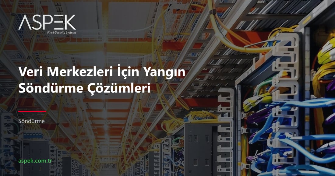 Veri Merkezleri İçin Yangın Söndürme Çözümleri