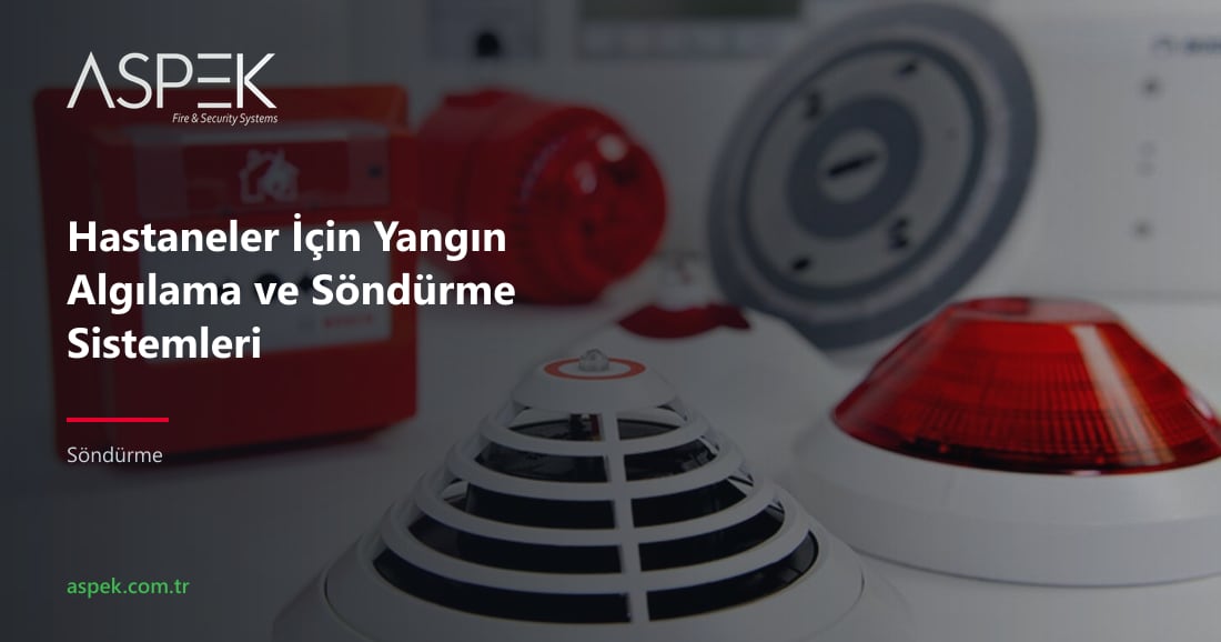 Hastaneler İçin Yangın Algılama ve Söndürme Sistemleri