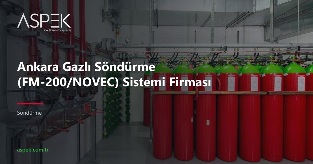 Ankara Gazlı Söndürme (FM-200/NOVEC) Sistemi Firması