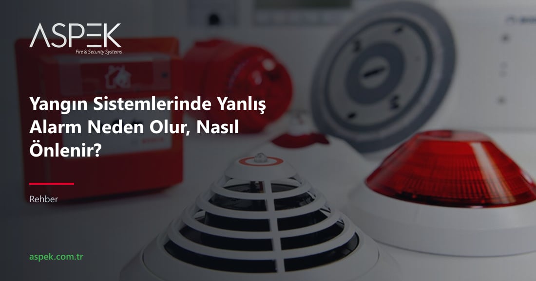 Yangın Sistemlerinde Yanlış Alarm Neden Olur, Nasıl Önlenir?