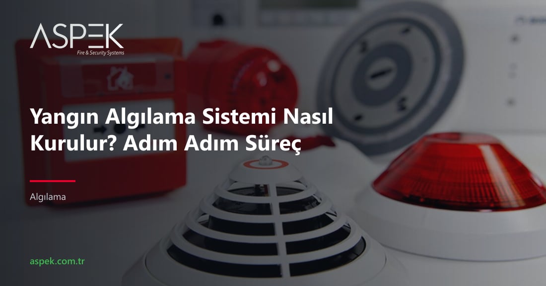 Yangın Algılama Sistemi Nasıl Kurulur? Adım Adım Süreç