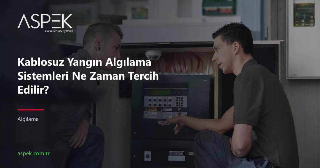 Kablosuz Yangın Algılama Sistemleri Ne Zaman Tercih Edilir?