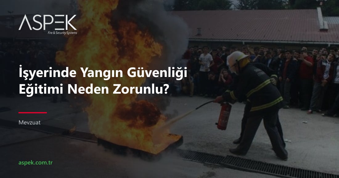 İşyerinde Yangın Güvenliği Eğitimi Neden Zorunlu?