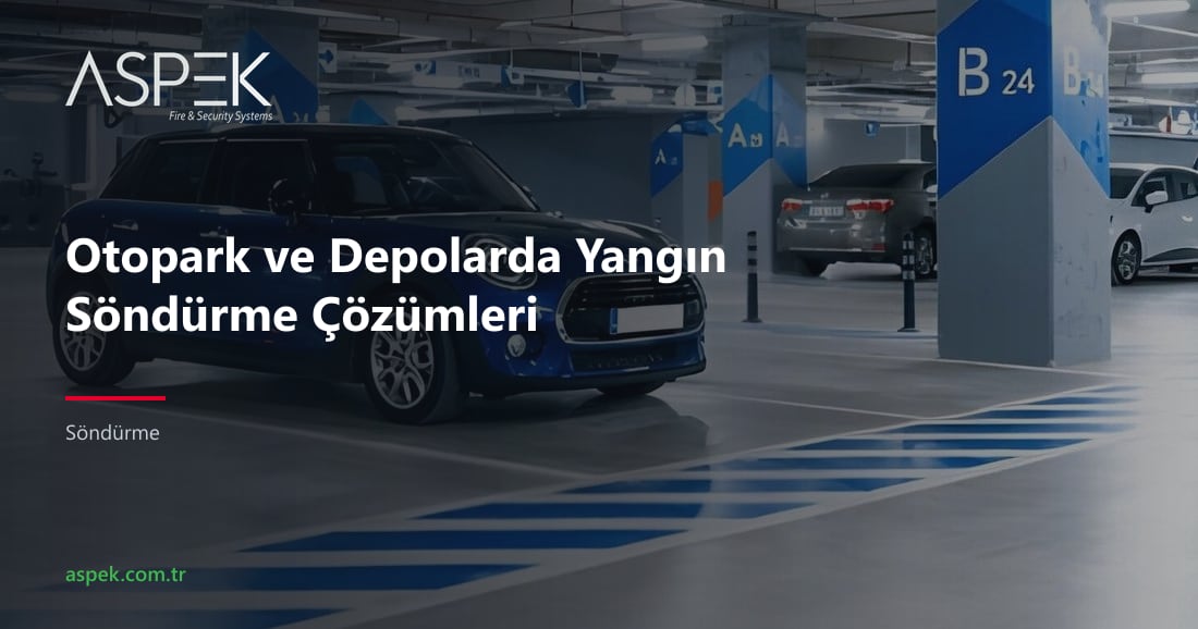Otopark ve Depolarda Yangın Söndürme Çözümleri