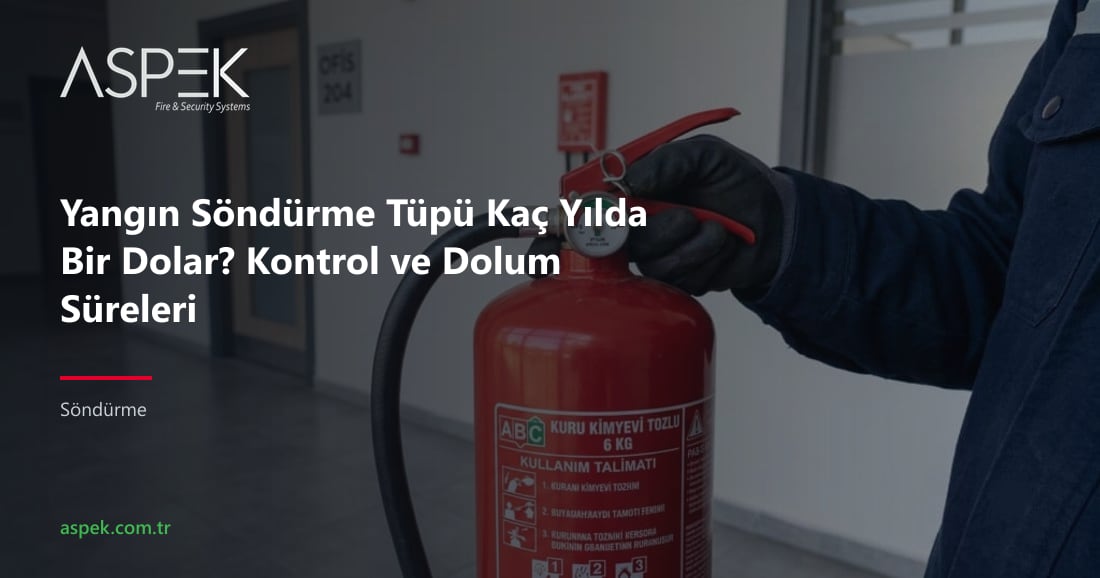 Yangın Söndürme Tüpü Kaç Yılda Bir Dolar? Kontrol ve Dolum Süreleri