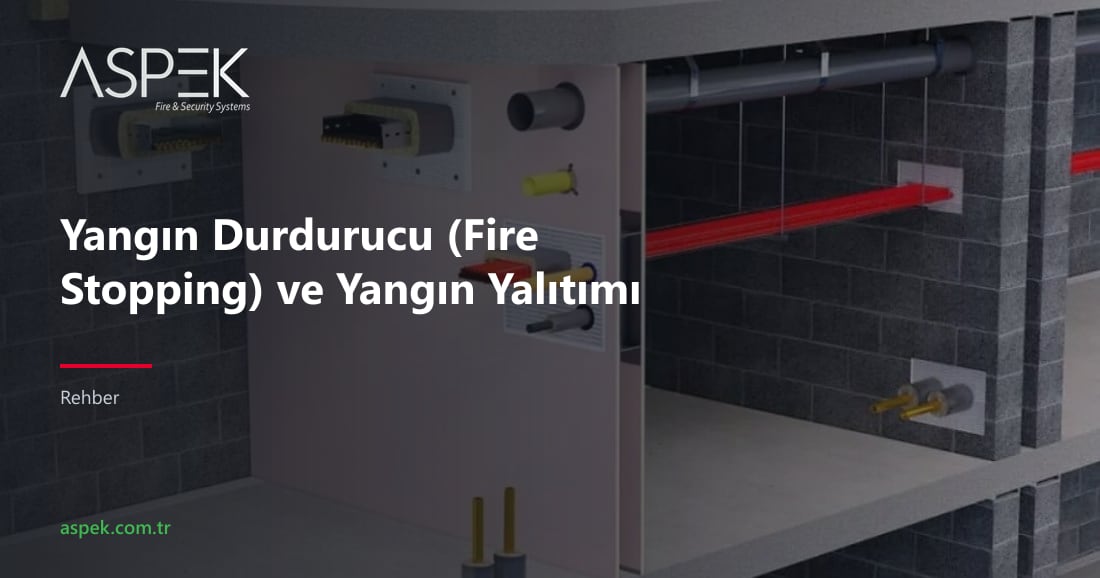 Yangın Durdurucu (Fire Stopping) ve Yangın Yalıtımı