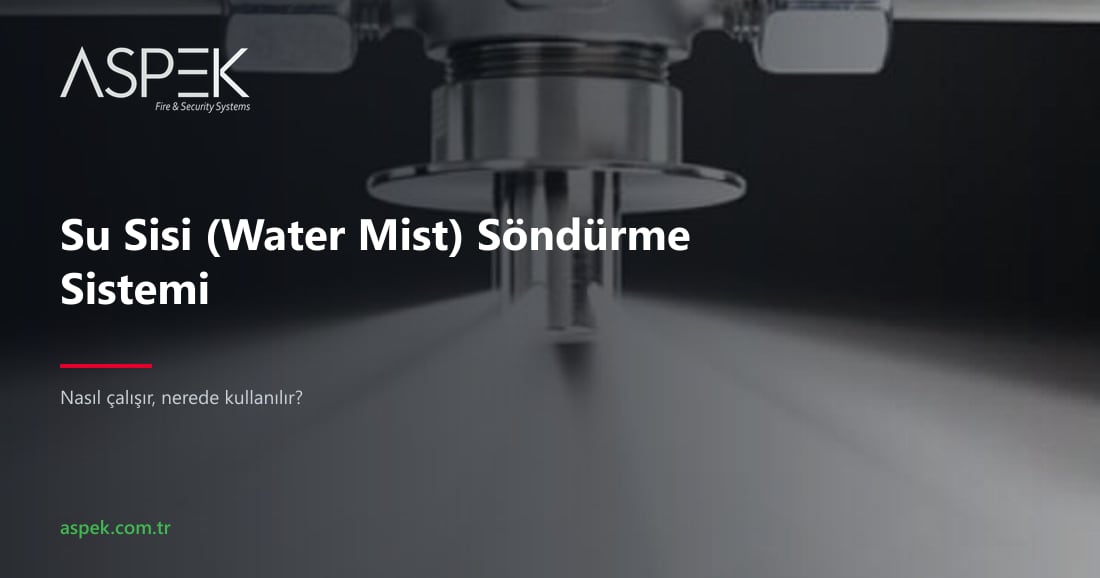 Su Sisi (Water Mist) Yangın Söndürme Sistemi Nedir, Nasıl Çalışır?