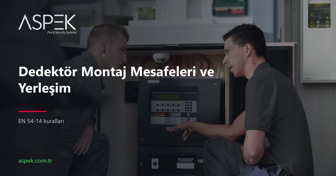 Yangın Dedektörü Montaj Mesafeleri ve Yerleşim Kuralları (EN 54-14)