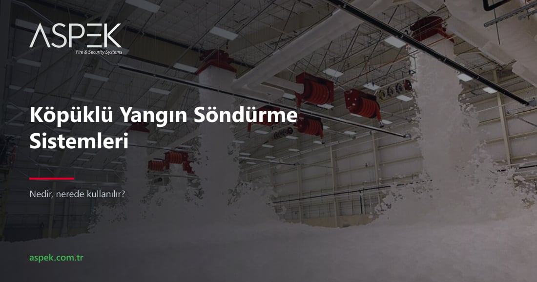 Köpüklü Yangın Söndürme Sistemleri Nedir, Nerede Kullanılır?