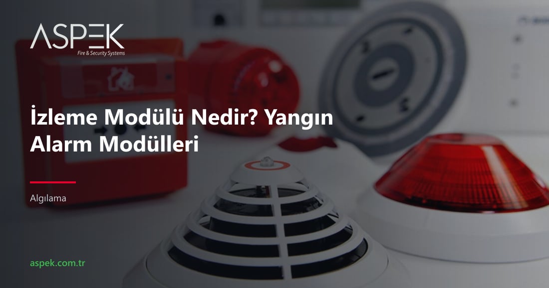 İzleme Modülü Nedir? Yangın Alarm Modülleri