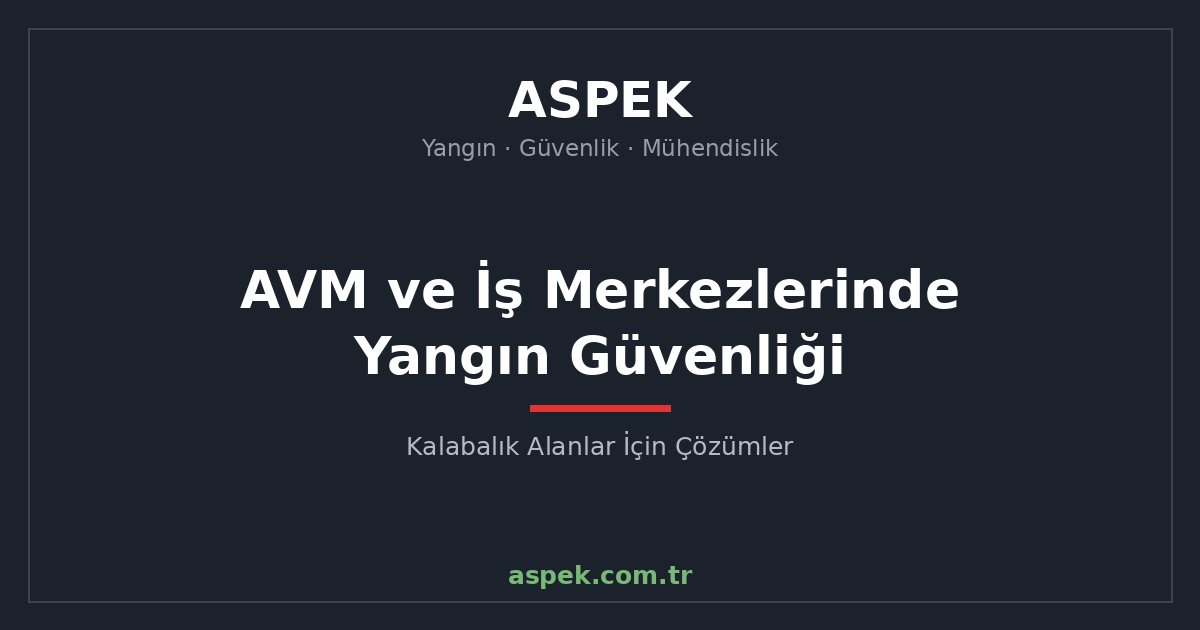AVM ve İş Merkezlerinde Yangın Güvenliği