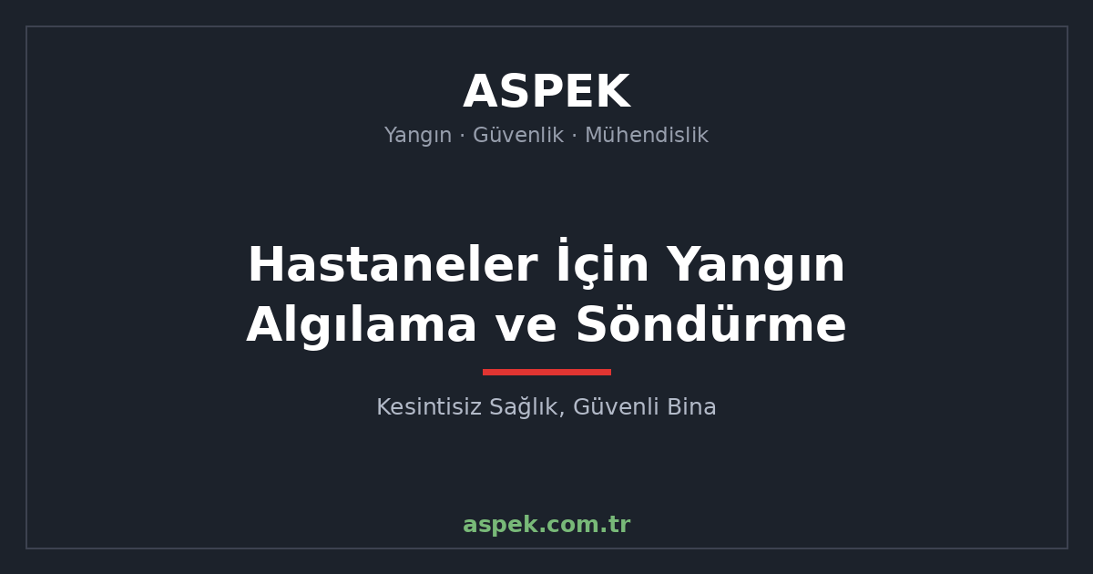 Hastaneler İçin Yangın Algılama ve Söndürme Sistemleri