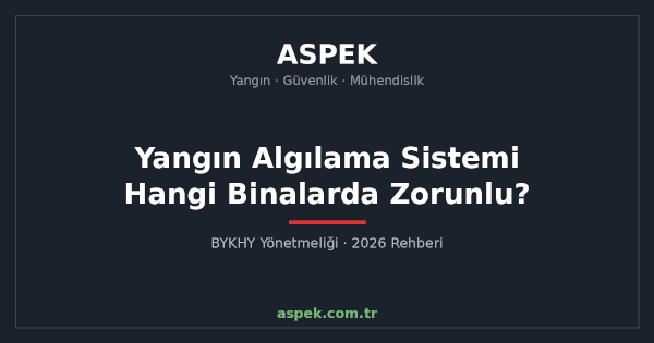 Yangın Algılama Sistemi Hangi Binalarda Zorunlu?